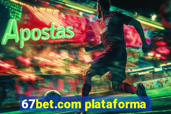 67bet.com plataforma